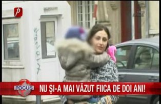 Nu si-a mai vazut fiica de doi ani