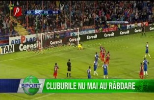 Cluburile nu mai au răbdare