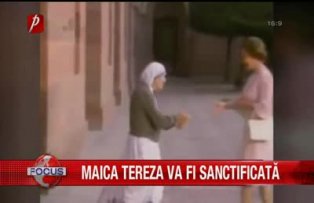 Maica Tereza va fi santificata