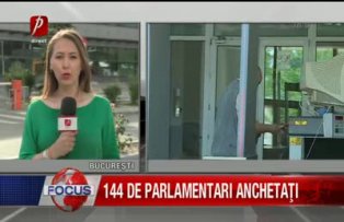 144 de parlamentari anchetati
