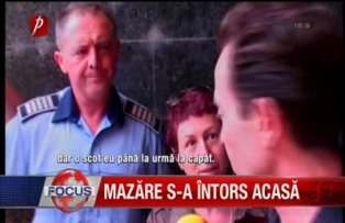 Mazare s-a intors acasa