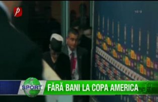 Fără bani la Copa America