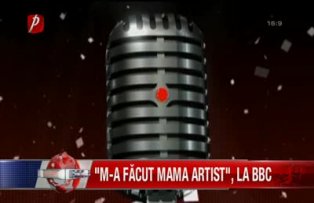 M-a făcut mama artist la BBC