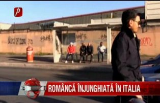 Romanca injunghiata in Italia