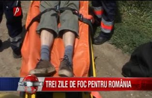 Trei zile de foc pentru Romania