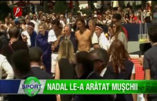 Nadal le-a arătat muşchii