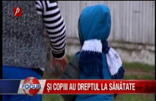 Si copiii au dreptul la sanatate