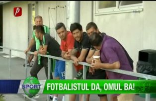 Fotbalistul da, omul ba!